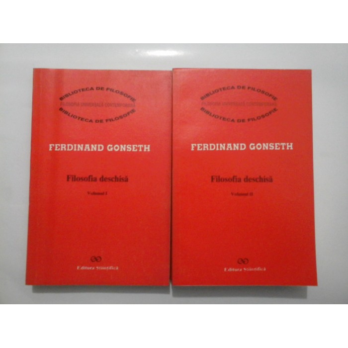 FILOSOFIA DESCHISA Antologie vol. I si II - FERDINAND GONSETH FILOSOFIA DESCHISA Antologie vol. I si II - FERDINAND GONSETH